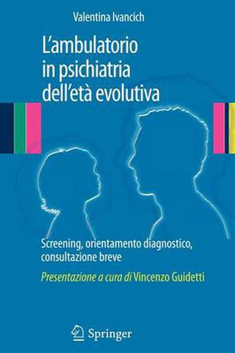 Cover image for L'ambulatorio in Psichiatria Dell'eta Evolutiva: Screening, Orientamento Diagnostico, Consultazione Breve