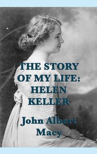 The Story of my Life: Helen Keller