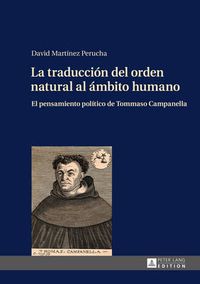 Cover image for La Traduccion del Orden Natural Al Ambito Humano: El Pensamiento Politico de Tommaso Campanella