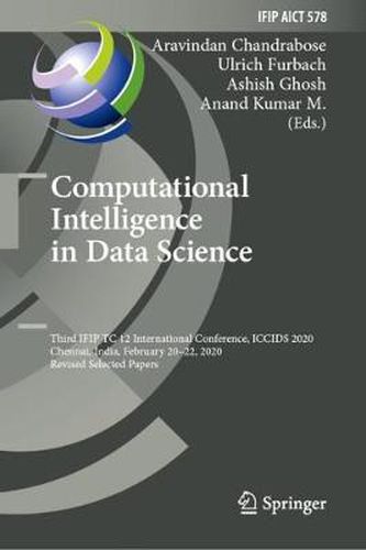 Computational Intelligence in Data Science: Third IFIP TC 12 International Conference, ICCIDS 2020, Chennai, India, February 20-22, 2020, Revised Selected Papers