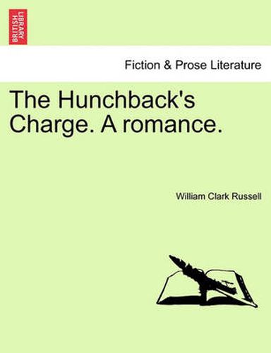 Cover image for The Hunchback's Charge. a Romance. Vol. I