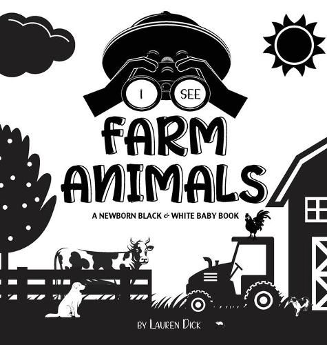 I See Farm Animals: A Newborn Black & White Baby Book (High-Contrast Design & Patterns) (Cow, Horse, Pig, Chicken, Donkey, Duck, Goose, Dog, Cat, and More!) (Engage Early Readers: Children's Learning Books)