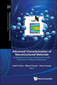 Cover image for Advanced Characterization Of Nanostructured Materials: Probing The Structure And Dynamics With Synchrotron X-rays And Neutrons