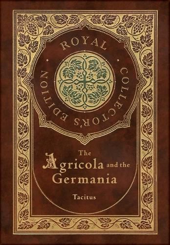 The Agricola and Germania (Royal Collector's Edition) (Annotated) (Case Laminate Hardcover with Jacket)