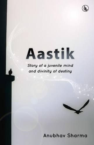 Cover image for Aastik: Story of a juvenile mind and divinity of destiny