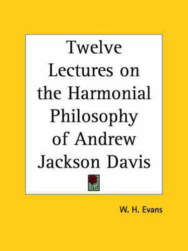 Twelve Lectures on the Harmonial Philosophy of Andrew Jackson Davis (1924)