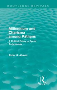 Cover image for Millennium and Charisma Among Pathans (Routledge Revivals): A Critical Essay in Social Anthropology