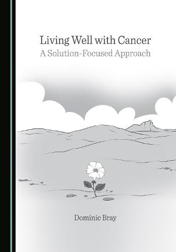 Cover image for Living Well with Cancer: A Solution-Focused Approach