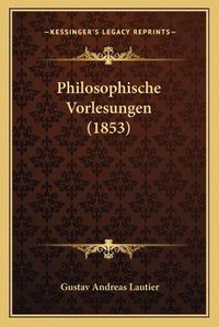 Cover image for Philosophische Vorlesungen (1853)