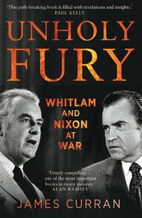 Cover image for Unholy Fury: Whitlam and Nixon at War