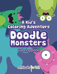 Cover image for A Kid's Coloring Adventure, Doodle Monsters Coloring Book