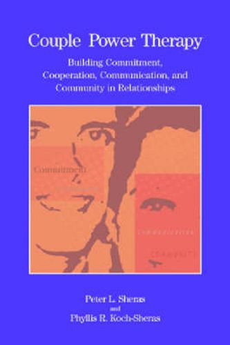 Cover image for Couple Power Therapy: Building Commitment, Cooperation, Communication, and Community in Relationships