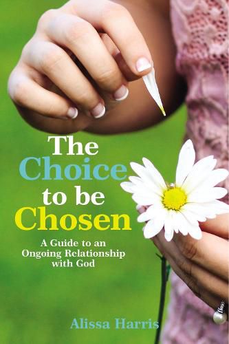 Cover image for The Choice to be Chosen: A Guide to an Ongoing Relationship with God