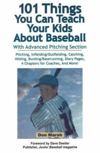 Cover image for 101 Things You Can Teach Your Kids About Baseball