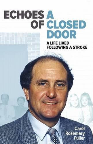 Cover image for Echoes Of A Closed Door: A Life Lived Following A Stroke