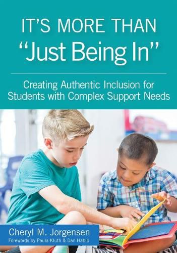 Cover image for It's More Than  Just Being In: Creating Authentic Inclusion for Students with Complex Support Needs