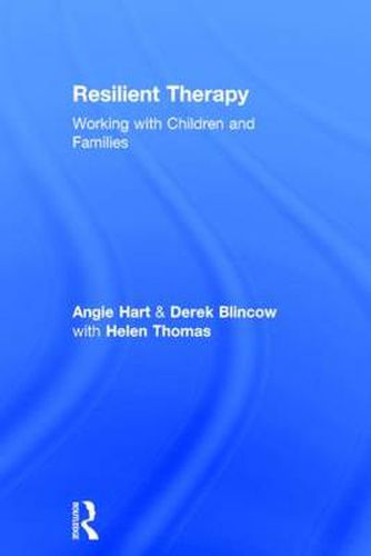 Resilient Therapy: Working with Children and Families