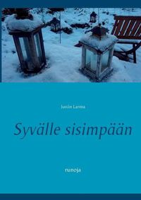 Cover image for Syvalle sisimpaan: runoja