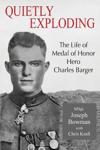 Cover image for Quietly Exploding: The Life of Medal of Honor Hero Charles Barger