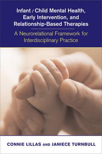 Cover image for Infant/child Mental Health, Early Intervention, and Relationship-based Therapies: A Neurorelational Framework for Interdisciplinary Practice