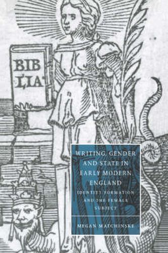 Cover image for Writing, Gender and State in Early Modern England: Identity Formation and the Female Subject