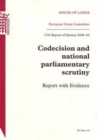 Cover image for Codecision and national parliamentary scrutiny: 17th report of session 2008-09, report with evidence