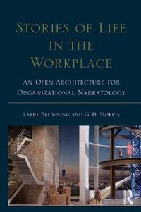 Cover image for Stories of Life in the Workplace: An Open Architecture for Organizational Narratology