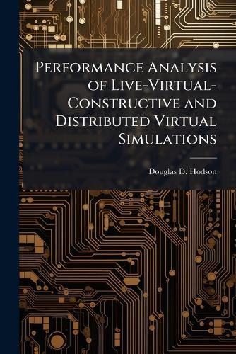 Cover image for Performance Analysis of Live-Virtual-Constructive and Distributed Virtual Simulations