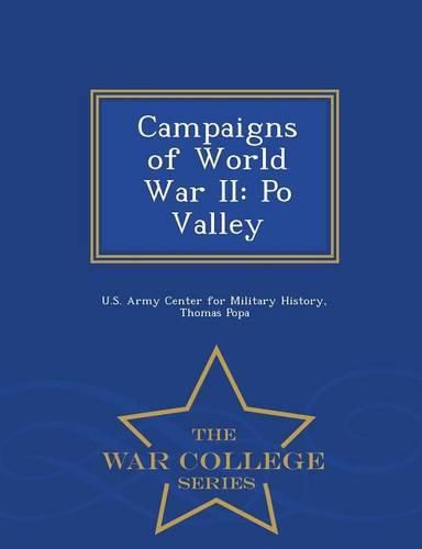 Campaigns of World War II: Po Valley - War College Series