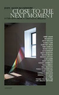 Cover image for Close to the Next Moment: Interviews from a Changing Ireland