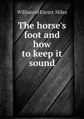 Cover image for The horse's foot and how to keep it sound