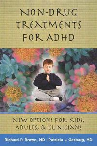 Cover image for Non-Drug Treatments for ADHD: New Options for Kids, Adults, and Clinicians