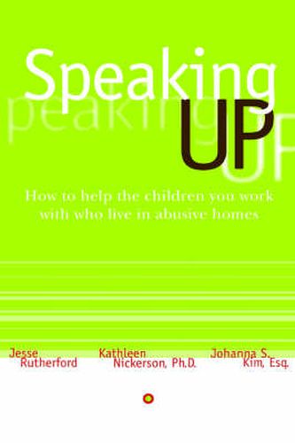 Cover image for Speaking Up: How to Help the Children You Work with Who Live in Abusive Homes