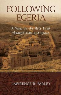 Cover image for Following Egeria: A Modern Pilgrim in the Holy Land