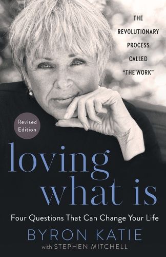 Cover image for Loving What Is, Revised Edition: Four Questions That Can Change Your Life