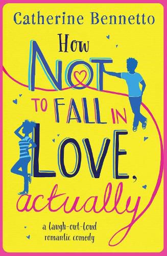 Cover image for How Not to Fall in Love, Actually: a laugh-out-loud romantic comedy