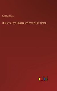 Cover image for History of the Imams and seyyids of 'Oman