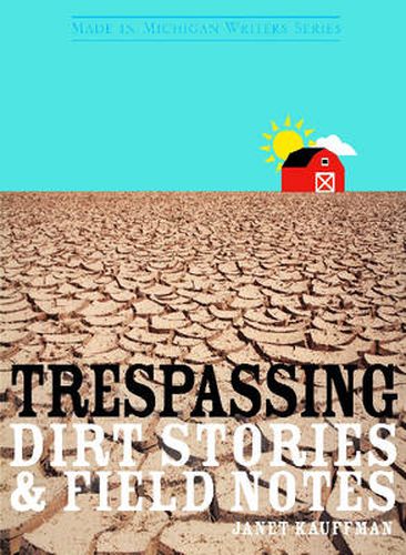 Trespassing: Dirt Stories and Field Notes