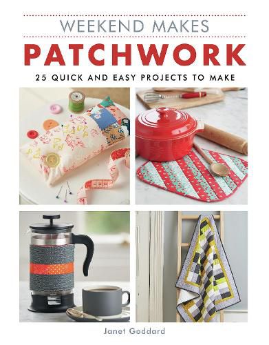 Cover image for Weekend Makes: Patchwork: 25 Quick and Easy Projects to Make