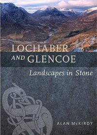 Cover image for Lochaber and Glencoe: Landscapes in Stone