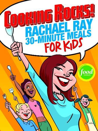 Cover image for Cooking Rocks!: Rachael Ray's 30-minute Meals for Kids