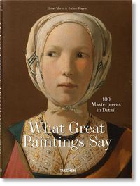 Cover image for What Great Paintings Say. 100 Masterpieces in Detail