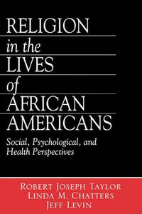 Cover image for Religion in the Lives of African Americans: Social, Psychological, and Health Perspectives