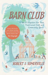 Cover image for Barn Club: A Tale of Forgotten Elm Trees, Traditional Craft and Community Spirit