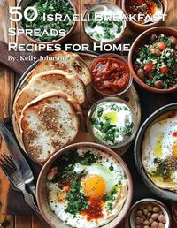 Cover image for 50 Israeli Breakfast Spreads Recipes for Home