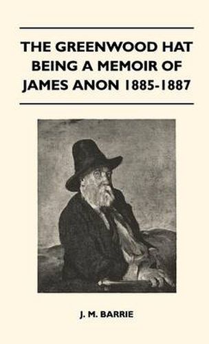 The Greenwood Hat Being A Memoir Of James Anon 1885-1887