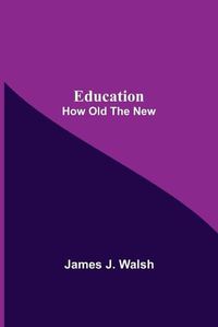 Cover image for Education; How Old The New