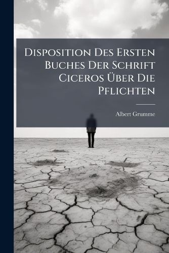 Cover image for Disposition Des Ersten Buches Der Schrift Ciceros Ber Die Pflichten