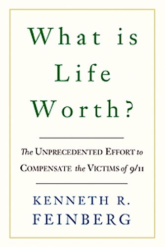 Cover image for What Is Life Worth?: The Unprecedented Effort to Compensate the Victims of 9/11