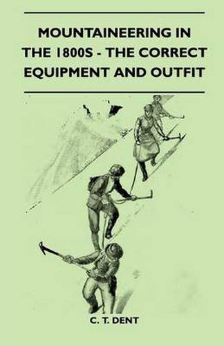 Cover image for Mountaineering In The 1800s - The Correct Equipment And Outfit